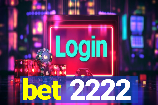 bet 2222